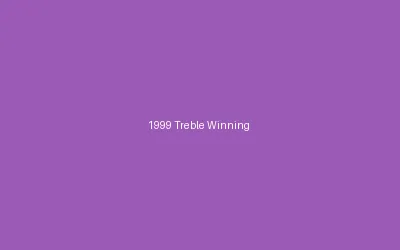 1999 Treble Winning Season