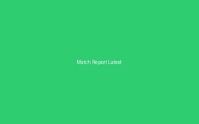 Match Report Latest Fixture