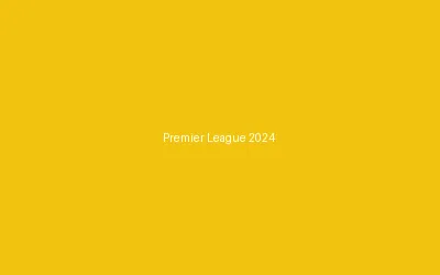 Premier League 2024 Preview